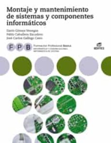 Formacion profesional basica montaje y mantenimiento de sistemas y componentes informÁticos (informatica de oficina) ed. 2018