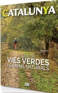 Catalunya: guia de vies verdes i camins naturals (edición en catalán)