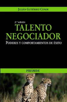 Talento negociador: poderes y comportamientos de exito (2ª ed.)