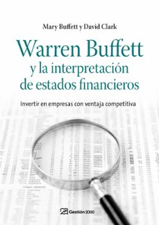 WARREN BUFFETT Y LA INTERPRETACION DE ESTADOS FINANCIEROS: INVERT IR EN EMPRESAS CON VENTAJA COMPETITIVA
