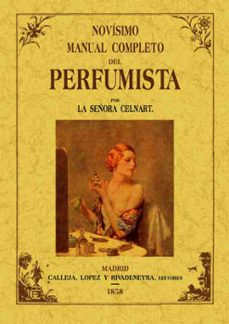 Novisimo manual completo del perfumista (ed. facsimil de la ed. d e madrid, 1858)