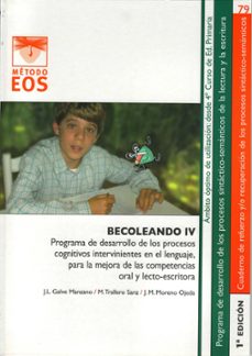 BECOLEANDO IV: PROGRAMA DE DESARROLLO DE LOS PROCESOS COGNITIVOS INTERVINIENTES EN EL LENGUAJE, PARA LA MEJORA DE LAS COMPETENCIASORAL Y LECTO-ESCRITORA