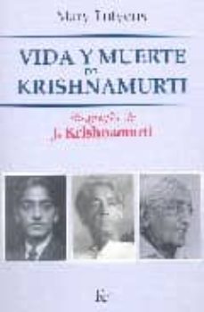 Vida y muerte de krishnamurti: biografia de j. krishnamurti