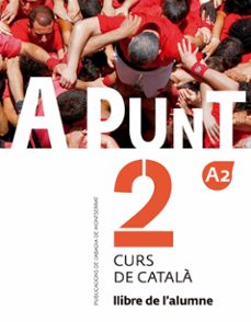 A punt 2: curs de catala. alumne a2 (edición en catalán)