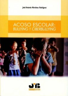 Acoso escolar: bullyng y ciberbullying