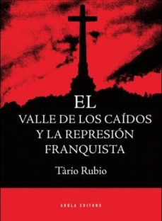 Valle de los caidos y la represion franquista