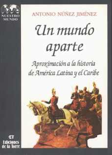 Un mundo aparte: aproximacion a la historia de america latina y e l caribe