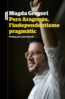 Pere aragones, l independentisme pragmÀtic (edición en catalán)