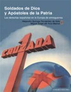 Soldados de dios y apostoles de la patria:las derechas espaÑolas en la europa de entreguerras