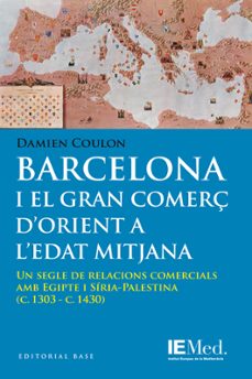 Barcelona i el gran comerÇ d orient a l edat mitjana (edición en catalán)
