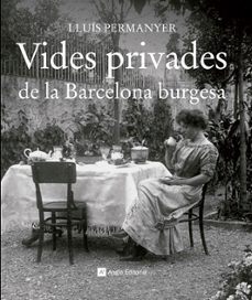 Vides privades de la barcelona burgesa (edición en catalán)