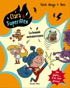 Clara & superalex: la invasio extraterrestre (edición en catalán)