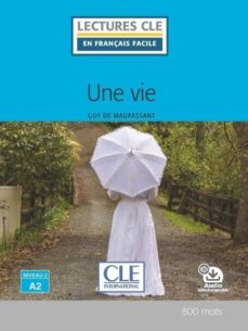 Une vie - niveau 2/a2 - livre + audio telechargeable (edición en francés)