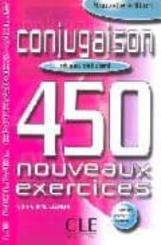 Conjugaison 450 nouveaux exercises (niveau debutant) (9e ed.) (edición en francés)
