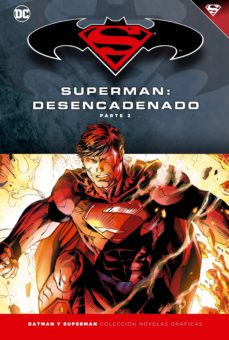 Batman y superman - coleccion novelas graficas nº 15: superman: desencadenado (parte 2)