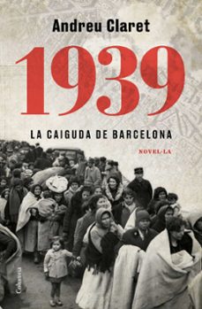1939. la caiguda de barcelona (edición en catalán)