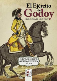 El ejercito de godoy: el estado militar grafico de espaÑa de 1800