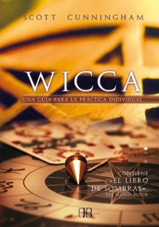 Wicca. una guia para practica individual (contiene "el libro de sombras")