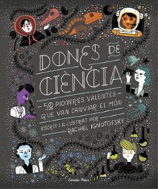 Dones de ciencia: 50 pioneres valentes que van canviar el mon (edición en catalán)