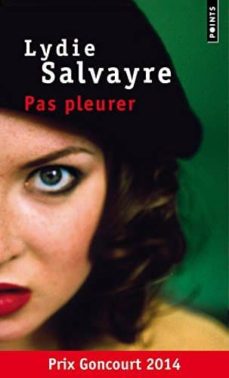 Pas pleurer (prix goncourt 2014) (edición en francés)