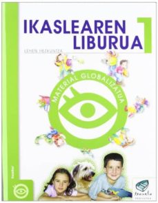 Ikaslearen liburua 1 lehen hezkuntza (txanela proiektua-material globalizatua 1) (edición en euskera)