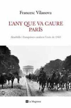 L any que va caure paris: aliadofils i franquistes catalans a l e stiu del 1940 (edición en catalán)