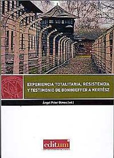 Experiencia totalitaria, resistencia y testimonio de bonhoeffer a kertesz