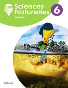Sciences naturelles 6º educacion primaria . livre de l ÉlÈve (edición en francés)