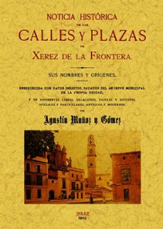 Jerez de la frontera. noticia historica de las calles y plazas (ed. facsimil)