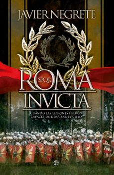Roma invicta: cuando las legiones fueron capaces de derribar el cielo