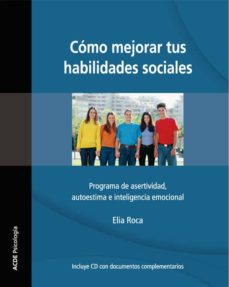 Como mejorar tus habilidades sociales: programa de asertividad, a utoestima e inteligencia emocional (4ª ed.revisada)