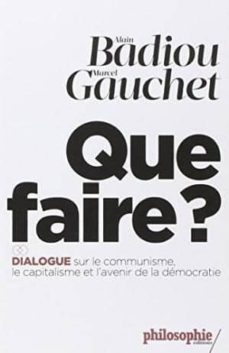 Que faire?: dialogue sur le communisme, le capitalisme et l avenir de la democratie (edición en francés)