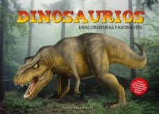 Dinosaurios: unas criaturas fascinantes