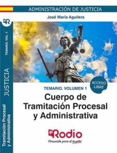 Cuerpo de tramitacion procesal y administrativa de la administracion de justicia: temario (vol. 1)