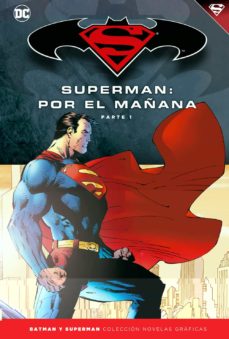 Batman y superman - colecciÓn novelas grÁficas nº11: superma n: por el maÑana (parte 1)