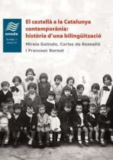 El castella a la catalunya contemporania: historia d una bilinguitzacio (edición en catalán)