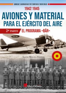 Aviones y material para el ejÉrcito del aire: 1942 - 1945. el programa bar