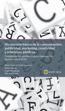 Diccionario basico de la comunicacion: publicidad, marketing, creatividad y relaciones publicas