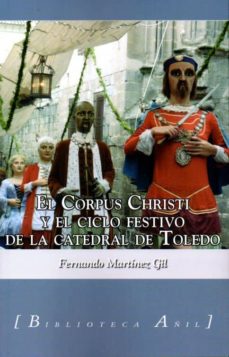 El corpus christi y el ciclo festivo de la catedral de toledo