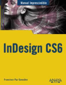 Indesign cs6 (manuales imprescindibles anaya)