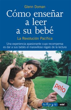 Como enseÑar a leer a su bebe: la revolucion pacifica