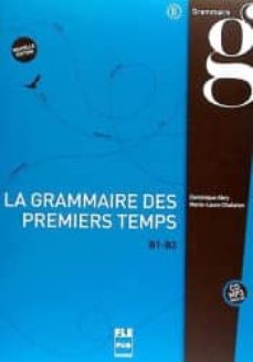 La grammaire des premiers temps b1-b2 + cd (edición en francés)