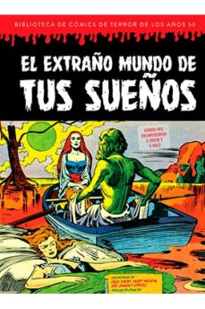 El extraÑo mundo de tus sueÑos (biblioteca de comics de terror de los aÑos 50 vol. 7)