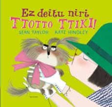 Ez deitu niri ttotto ttiki (edición en euskera)