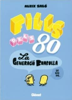 Fills dels 80. la generacio bombolla (edición en catalán)