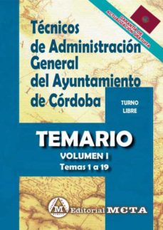 Tecnicos de administracion general del ayuntamiento de cordoba. turno libre. temario volumen i (temas 1 a 19)