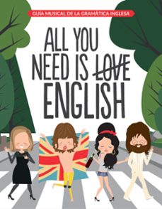 All you need is english: guia musical de la gramatica inglesa (edición en inglés)