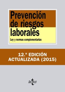 Prevencion de riesgos laborales (12ª ed.): ley y normas complementarias