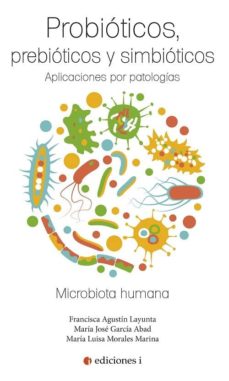 Probioticos, prebioticos y simbioticos: aplicaciones por patologias