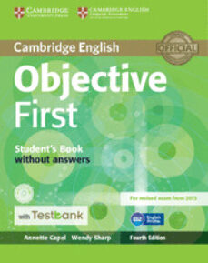 Objective first (fce) (4th edition) student s book without answers with cd-rom & testbank (edición en inglés)